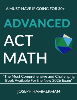 Paperback Advanced Math ACT: A Must Have if Going for 30+ Book
