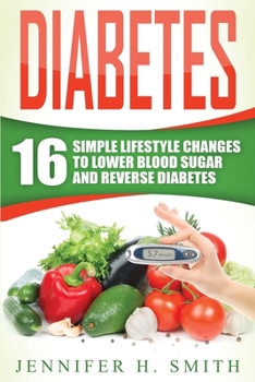 Paperback Diabetes: 16 Simple Lifestyle Changes to Lower Blood Sugar and Reverse Diabetes Book