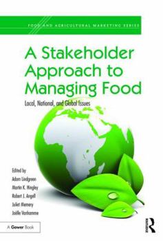 Hardcover A Stakeholder Approach to Managing Food: Local, National, and Global Issues Book