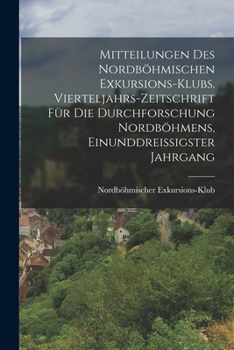 Paperback Mitteilungen des Nordböhmischen Exkursions-Klubs. Vierteljahrs-Zeitschrift für die Durchforschung Nordböhmens, Einunddreißigster Jahrgang [German] Book