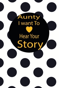 aunty I want to hear your story: A guided journal to tell me your memories,keepsake questions.This is a great gift to mom,grandma,nana,aunt and auntie ... to share their early life on like Birthday