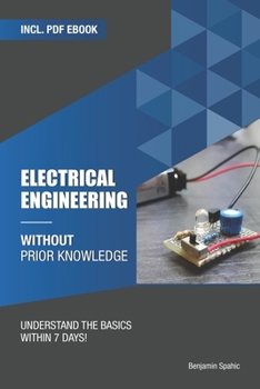 Paperback Electrical engineering without prior knowledge: Understand the basics within 7 days Book