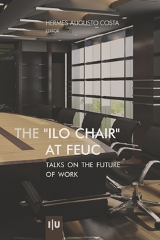 Paperback The "ILO-Chair" at FEUC: Talks on the future of work Book