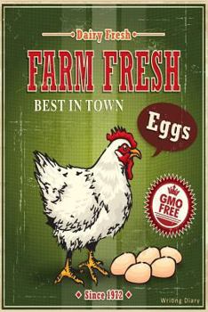 Paperback Farm Fresh Eggs Journal Notebook Writing Diary: Vintage Chickens Sign Lined 160 Pages - 6 x 9 Medium Journal For Writing In (Journals For Writing In) Book