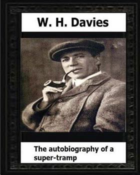 Paperback The Autobiography of a Super-Tramp(1908) by: W. H. Davies Book
