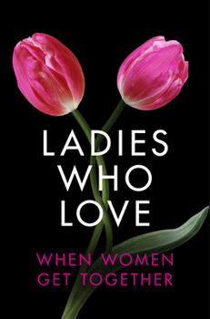 Paperback Ladies Who Love: An Erotica Collection Book