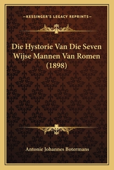 Paperback Die Hystorie Van Die Seven Wijse Mannen Van Romen (1898) [Dutch] Book