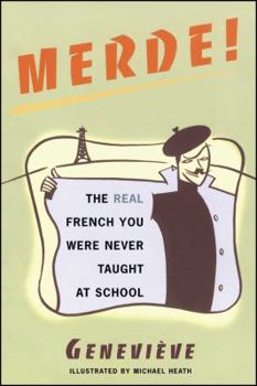 Paperback Merde!: The Real French You Were Never Taught at School Book