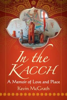 Paperback In the Kacch: A Memoir of Love and Place Book