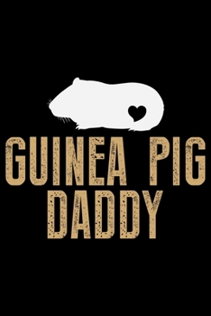 Paperback Guinea Pig Daddy: Guinea Pigs Life Journal Notebook - Guinea Pigs Lover Gifts - Cute Guinea Pigs Lover Notebook Journal - Guinea Pig Own Book