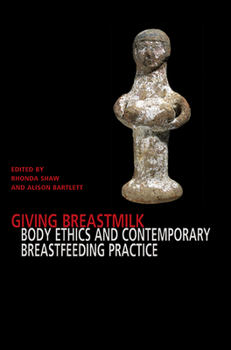 Paperback Giving Breastmilk Body Ethhics and Contemporary Breastfeeding Practise Book