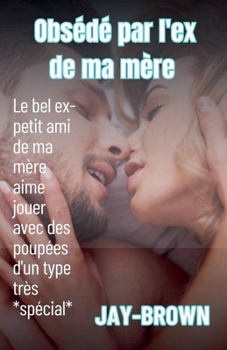 Obsédé par l'ex de ma mère (French Edition)