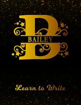 Paperback Bailey Learn to Write: Personalized Letter B First Name Handwriting Primary Composition Practice Paper Gold Glitteryy Effect Notebook Cover D Book