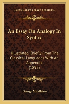 Paperback An Essay On Analogy In Syntax: Illustrated Chiefly From The Classical Languages With An Appendix (1892) Book