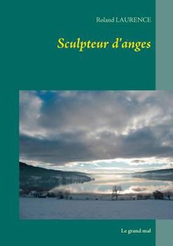 Sculpteur d'anges: Le grand mal