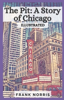 Paperback The Pit: A Story of Chicago Illustrated Book