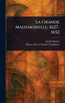 Hardcover La Grande Mademoiselle, 1627-1652 Book