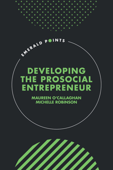 Developing the Prosocial Entrepreneur (Emerald Points)