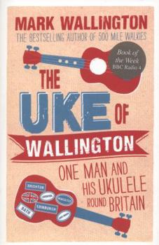 Paperback The Uke of Wallington: One Man and his Ukulele round Britain Book