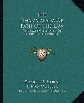 Paperback The Dhammapada Or Path Of The Law: The Most Celebrated Of Buddhist Teachings Book
