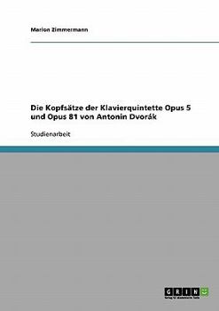 Paperback Die Kopfsätze der Klavierquintette Opus 5 und Opus 81 von Antonin Dvorák [German] Book