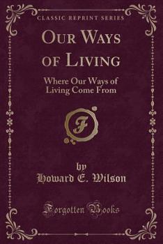 Paperback Our Ways of Living: Where Our Ways of Living Come from (Classic Reprint) Book
