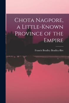 Paperback Chota Nagpore, a Little-known Province of the Empire Book