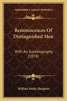 Paperback Reminiscences Of Distinguished Men: With An Autobiography (1878) Book