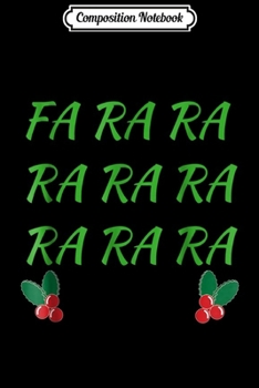 Composition Notebook: FA RA RA Fun Story of Christmas Journal/Notebook Blank Lined Ruled 6x9 100 Pages