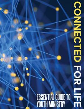 Paperback Connected for Life: Essential Guide to Youth Ministry Book