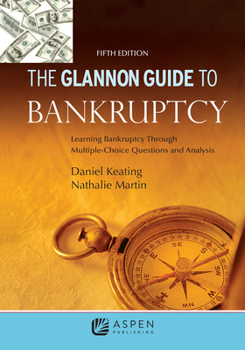 Paperback Glannon Guide to Bankruptcy: Learning Bankruptcy Through Multiple-Choice Questions and Analysis Book