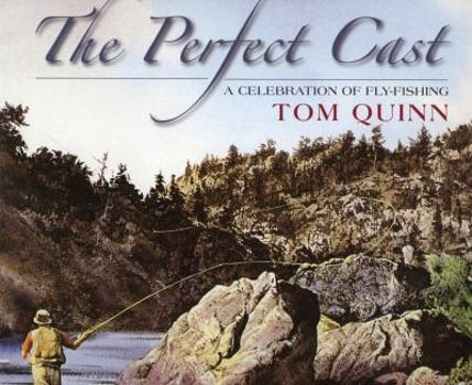 Hardcover The Perfect Cast: A Celebration of Fly-Fishing Book