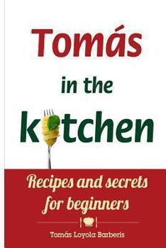 Paperback Tomás in the kitchen. Recipes and secrets for beginners: (Pocket version) Book