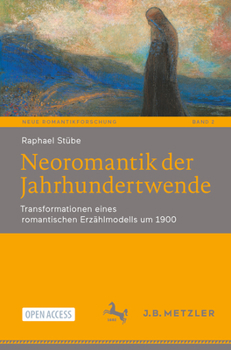 Paperback Neoromantik Der Jahrhundertwende: Transformationen Eines Romantischen Erzählmodells Um 1900 [German] Book