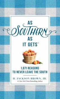 Hardcover As Southern as It Gets: 1,071 Reasons to Never Leave the South Book