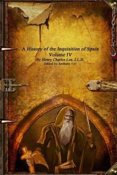 A History of the Inquisition of Spain; Volume 4