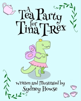 Paperback A Tea Party for Tina T-Rex Book