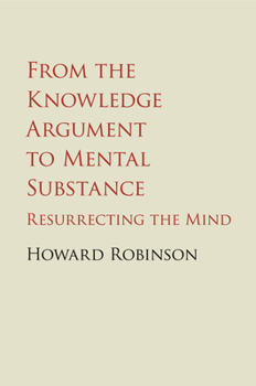 Paperback From the Knowledge Argument to Mental Substance: Resurrecting the Mind Book