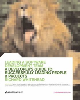 Paperback Leading a Software Development Team: A Developer's Guide to Successfully Leading People and Projects Book