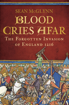 Hardcover Blood Cries Afar: The Forgotten Invasion of England 1216 Book