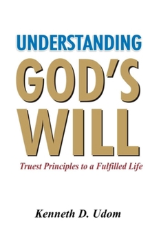 Paperback Understanding God's Will: Truest Principles to a Fulfilled Life Book