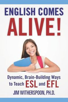 Paperback English Comes Alive! Dynamic, Brain-Building Ways to Teach ESL and EFL Book