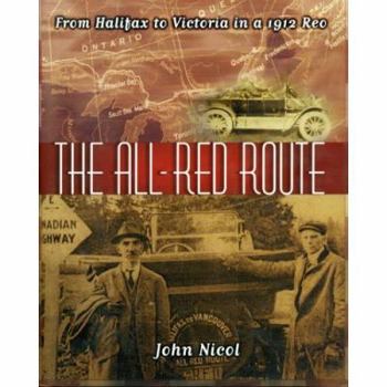 Hardcover The All Red Route: From Halifax to Vancouver in a 1912 Reo Book