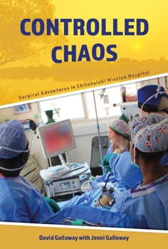 Paperback Controlled Chaos: Surgical Adventures in Chitokoloki Mission Hospital Book