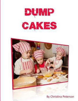Paperback Dump Cakes: Just dump all ingredients in same bowl, Easy to make desserts, Note page after every title to make comments Book