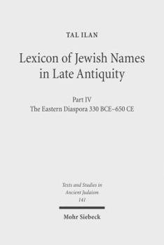 Hardcover Lexicon of Jewish Names in Late Antiquity: Part IV: The Eastern Diaspora 330 Bce-650 Ce Book