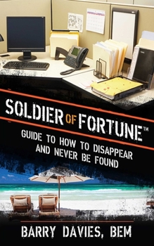 Paperback Soldier of Fortune Guide to How to Disappear and Never Be Found Book