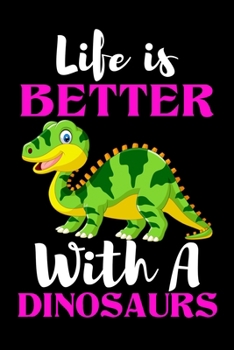 Paperback Life is Better With A Dinosaurs: Dinosaurs lover gift Journal; Notebook for Writing and Journaling; Diary, Daily Planner, Achieve Goals; Gift idea; 12 Book