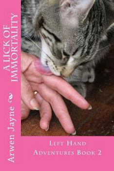 A Lick of Immortality - Book #2 of the Left Hand Adventures