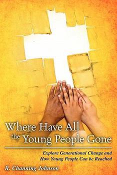 Paperback Where Have All the Young People Gone: Explore Generational Change and How Young People Can Be Reached Book